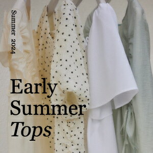 【EMMEL REFINES】｜Early Summer Tops