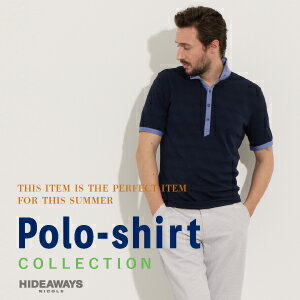 【HIDEAWAYS】POLO-SHIRT COLLECTION