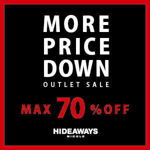 【HIDEAWAYS】OUTLET　MORE　PRICE  DOWN
