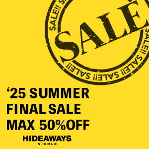 【HIDEAWAYS】FINAL SALE