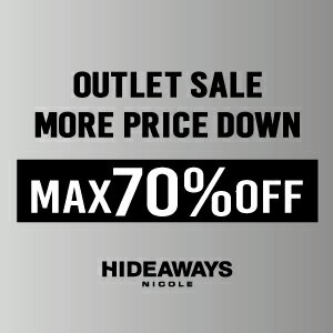 【HIDEAWAYS】OUTLET MORE PRICE  DOWN