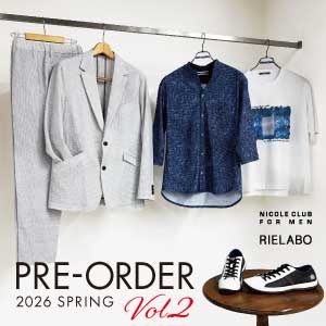 【ＮICOLE CLUB FOR MEN】WEB先行予約 春 VOL2
