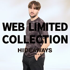 【HIDEAWAYS】WEB LIMITED COLLECTION