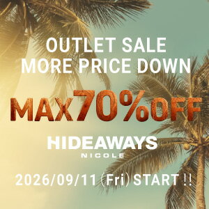 【HIDEAWAYS】OUTLET MORE PRICE  DOWN