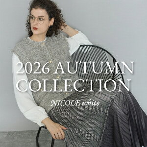 【NICOLE white】'26AUTUMN COLLECTION