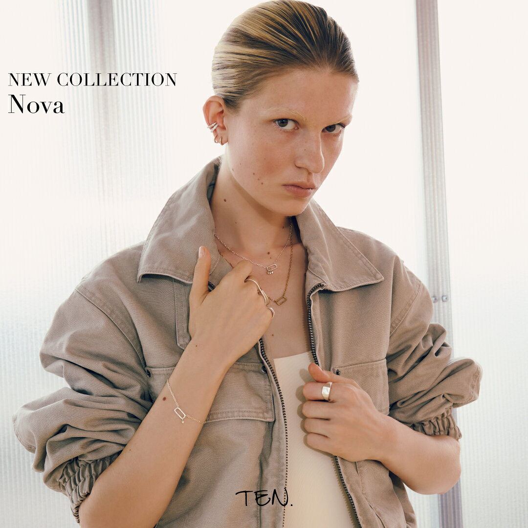 【TEN.】NEW COLLECTION "Nova”