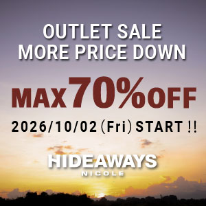 【HIDEAWAYS】OUTLET MORE PRICE  DOWN